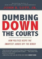 Dumbing Down The Courts: How Politics Keeps The Smartest Judges Off The Bench