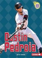 Dustin Pedroia (Amazing Athletes) By Jon M. Fishman