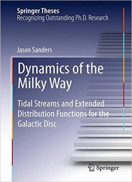 Dynamics Of The Milky Way: Tidal Streams And Extended Distribution Functions For The Galactic Disc