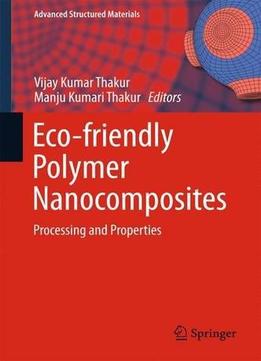 Eco-Friendly Polymer Nanocomposites – Processing And Properties