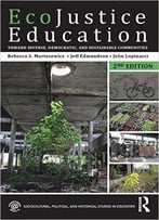 Ecojustice Education: Toward Diverse, Democratic, And Sustainable Communities, 2 Edition