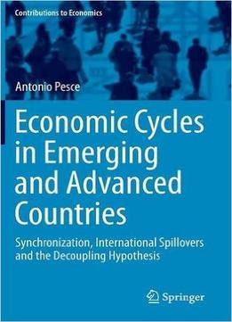 Economic Cycles In Emerging And Advanced Countries: Synchronization, International Spillovers And The Decoupling Hypothesis