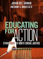 Educating For Action: Strategies To Ignite Social Justice
