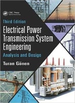 Electrical Power Transmission System Encgineering: Analysis And Design, Third Edition
