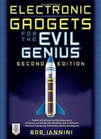 Electronic Gadgets For The Evil Genius, Second Edition