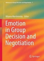 Emotion In Group Decision And Negotiation