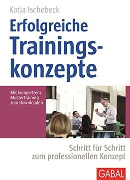 Erfolgreiche Trainingskonzepte: Schritt Für Schritt Zum Professionellen Konzept