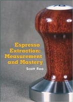 Espresso Extraction: Measurement And Mastery