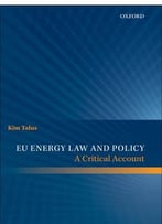 Eu Energy Law And Policy: A Critical Account