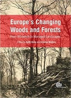 Europe’S Changing Woods And Forests: From Wildwood To Managed Landscapes