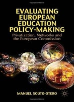 Evaluating European Education Policy-Making: Privatization, Networks And The European Commission