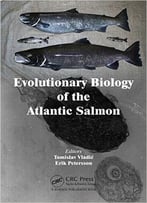 Evolutionary Biology Of The Atlantic Salmon
