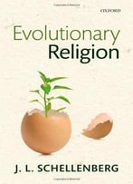 Evolutionary Religion By J. L. Schellenberg