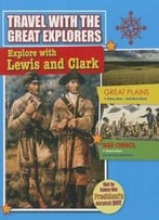 Explore With Lewis And Clark (Travel With The Great Explorers) By Rachel Stuckey