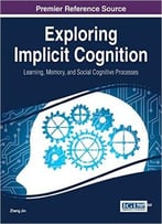 Exploring Implicit Cognition: Learning, Memory, And Social Cognitive Processes