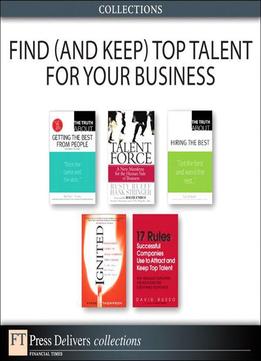 Find (And Keep) Top Talent For Your Business, 2Nd Edition (Collection)