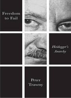 Freedom To Fail: Heidegger’S Anarchy