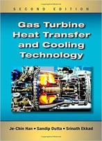 Gas Turbine Heat Transfer And Cooling Technology, Second Edition