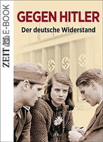 Gegen Hitler – Der Deutsche Widerstand