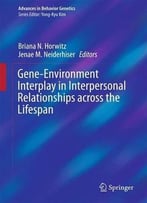 Gene-Environment Interplay In Interpersonal Relationships Across The Lifespan