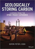 Geologically Storing Carbon: Learning From The Otway Project Experience