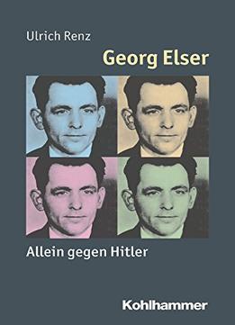 Georg Elser: Allein Gegen Hitler