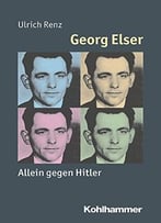 Georg Elser: Allein Gegen Hitler
