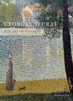 Georges Seurat: The Art Of Vision