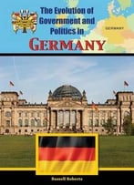 Germany (Evolution Of Government And Politics) By Russ Roberts