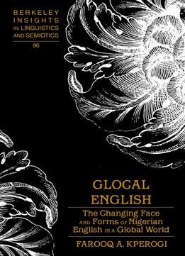 Glocal English: The Changing Face And Forms Of Nigerian English In A Global World