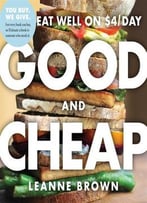 Good And Cheap: Eat Well On $4/Day