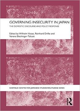 Governing Insecurity In Japan: The Domestic Discourse And Policy Response