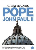 Great Leaders: Pope John Paul Ii By The Editors Of New Word City