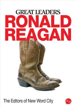Great Leaders: Ronald Reagan By The Editors Of New Word City