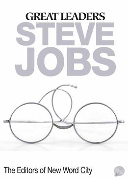 Great Leaders: Steve Jobs By The Editors Of New Word City