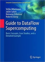 Guide To Dataflow Supercomputing: Basic Concepts, Case Studies, And A Detailed Example