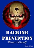 Hacking – Prevention From This Dark Art Of Exploitation