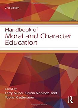 Handbook Of Moral And Character Education (Educational Psychology Handbook), 2Nd Edition