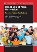 Handbook Of Moral Motivation: Theories, Models, Applications