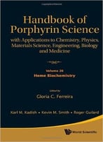 Handbook Of Porphyrin Science: With Applications To Chemistry, Physics, Materials Science, Engineering, Biology And Medicine