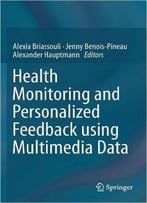 Health Monitoring And Personalized Feedback Using Multimedia Data