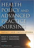 Health Policy And Advanced Practice Nursing: Impact And Implications