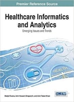 Healthcare Informatics And Analytics: Emerging Issues And Trends