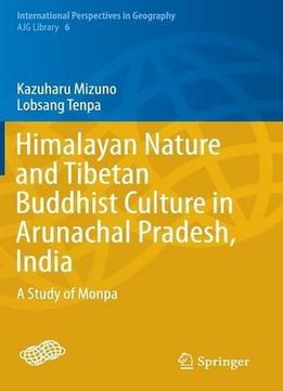 Himalayan Nature And Tibetan Buddhist Culture In Arunachal Pradesh, India: A Study Of Monpa