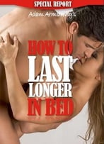How To Last Longer In Bed