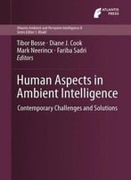 Human Aspects In Ambient Intelligence By Tibor Bosse