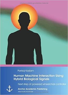 Human Machine Interaction Using Hybrid Biological Signals: Next Step Of Powered Wheelchair Controller