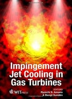 Impingement Jet Cooling In Gas Turbines (Developments In Heat Transfer)