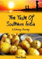 Indian Food Cookbook: The Taste Of Southern India: A Culinary Journey Through Recipes And Landscapes