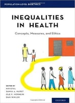 Inequalities In Health: Concepts, Measures, And Ethics